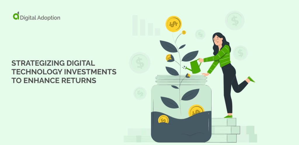 Strategizing Digital Technology Investments To Enhance Returns