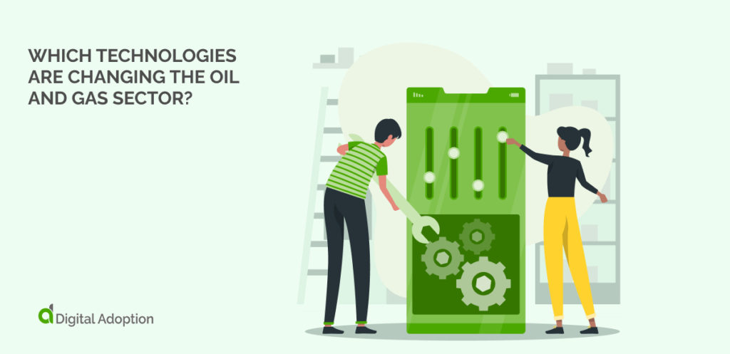 Which Technologies Are Changing The Oil and Gas Sector