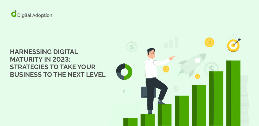 Harnessing Digital Maturity in 2023_ Strategies to Take Your Business to the Next Level