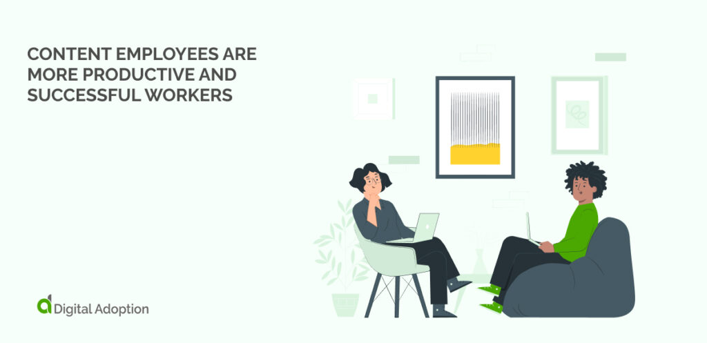 Content employees are more productive and successful workers