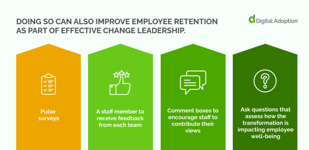 Doing so can also improve employee retention as part of effective change leadership.