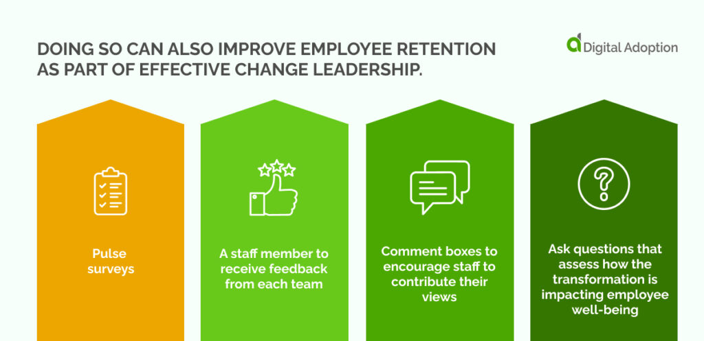 Doing so can also improve employee retention as part of effective change leadership.