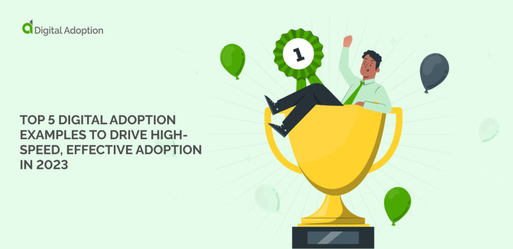 Top 5 digital adoption examples to drive high-speed, effective adoption in 2023