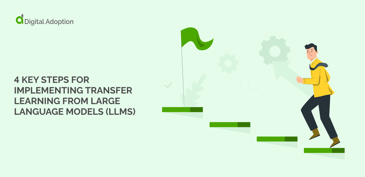 4 Key Steps for Implementing Transfer Learning From Large Language Models (LLMs)