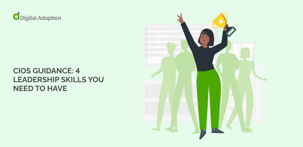 CIOs guidance: 4 leadership skills you need to have