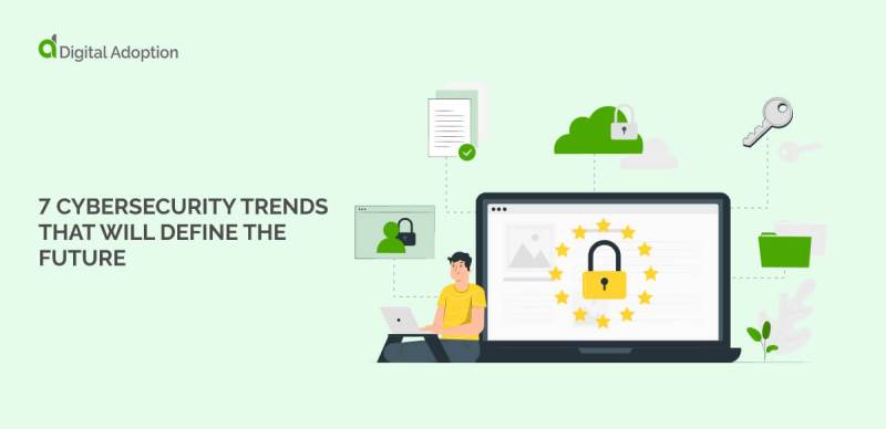 7 Cybersecurity trends that will define the future