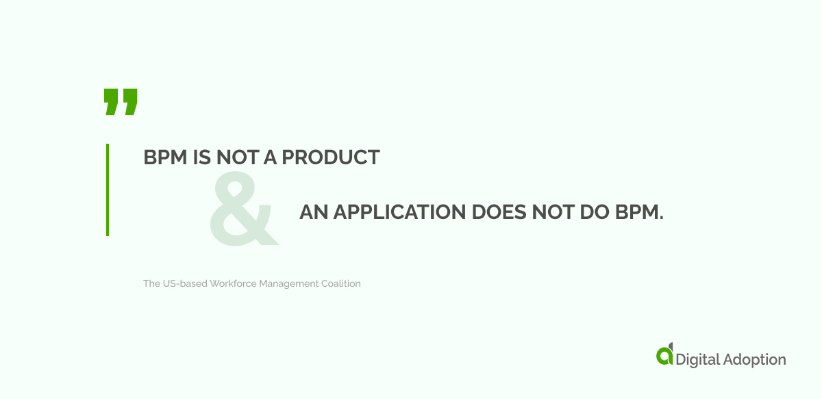 Regarding digital BPM tools, The US-based Workforce Management Coalition is extremely clear