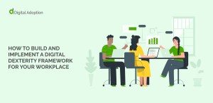 How to Build and Implement a Digital Dexterity Framework for Your Workplace