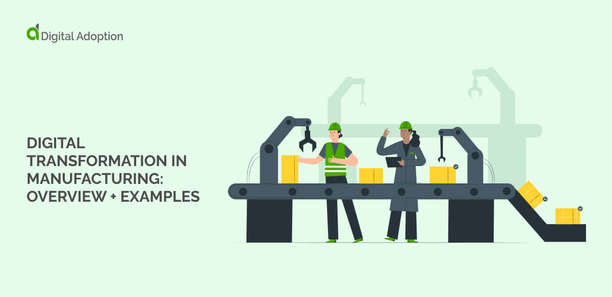Digital transformation in manufacturing: Overview + examples