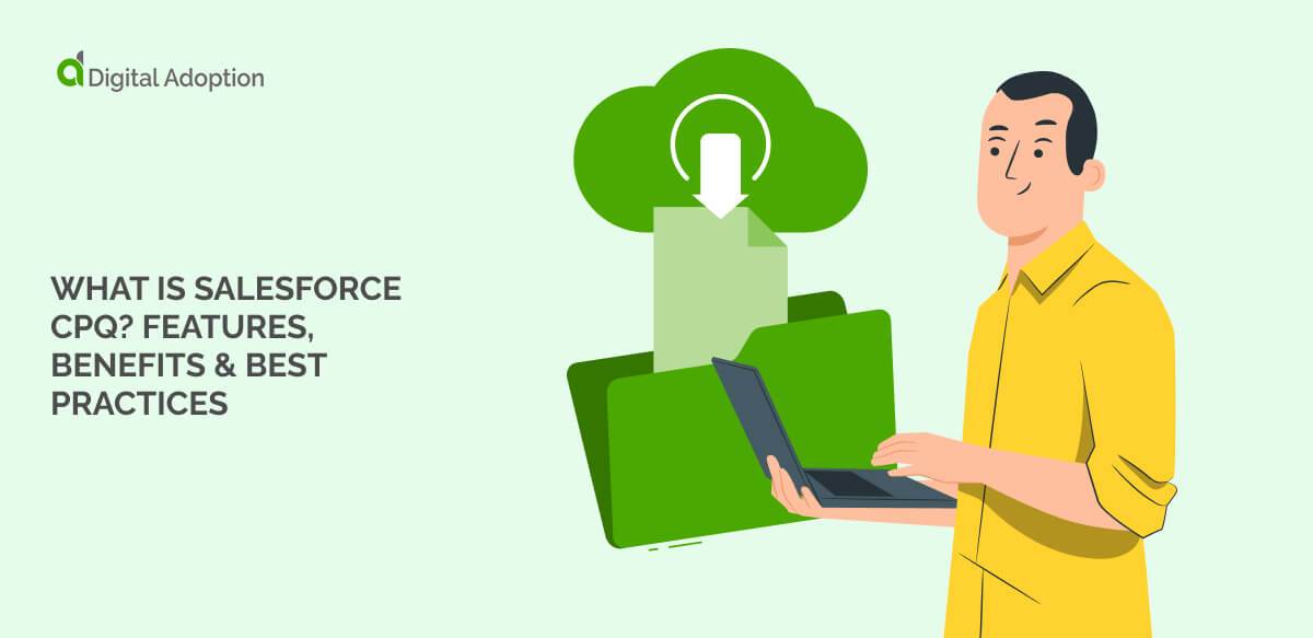 What is Salesforce CPQ? Features, Benefits & Best Practices