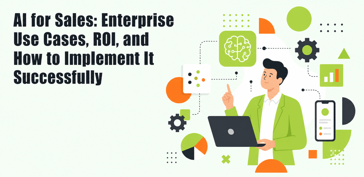 AI for Sales: Enterprise Use Cases, ROI, and How to Implement It Successfully
