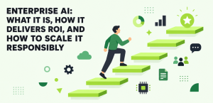 Enterprise AI: What It Is, How It Delivers ROI, and How to Scale It Responsibly Enterprise AI: What It Is, How It Delivers ROI, and How to Scale It Responsibly