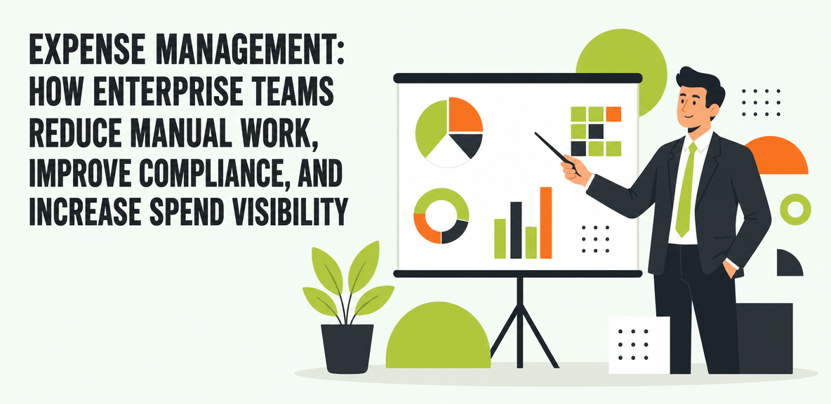 Expense Management: How Enterprise Teams Reduce Manual Work, Improve Compliance, and Increase Spend Visibility