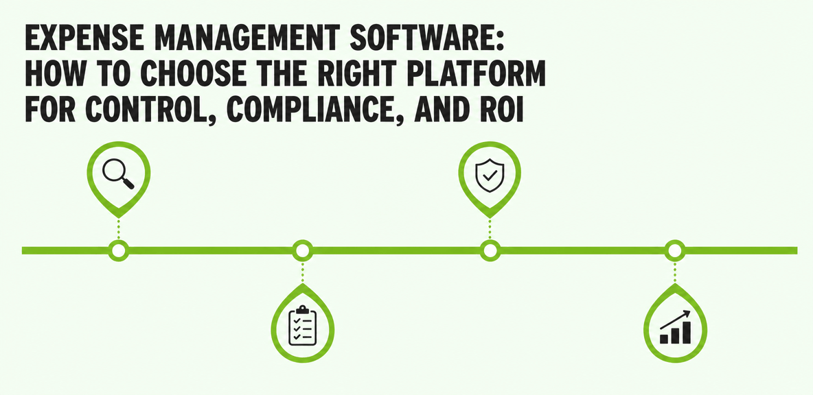 Expense Management Software: How to Choose the Right Platform for Control, Compliance, and ROI