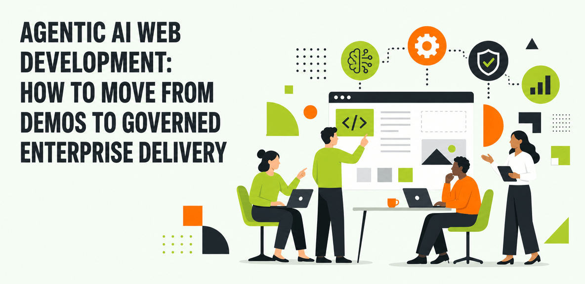 Agentic AI Web Development: How to Move From Demos to Governed Enterprise Delivery