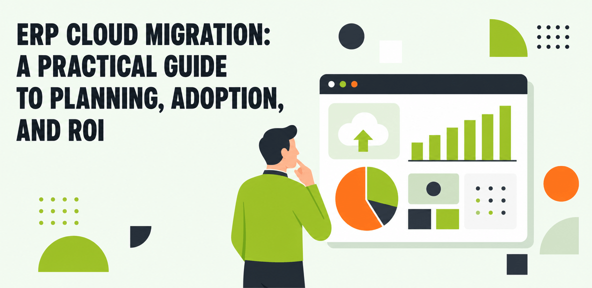 ERP Cloud Migration: A Practical Guide to Planning, Adoption, and ROI