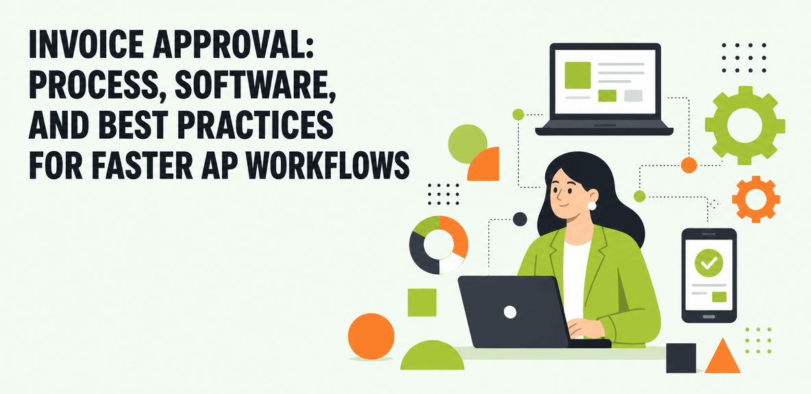 Invoice Approval: Process, Software, and Best Practices for Faster AP Workflows
