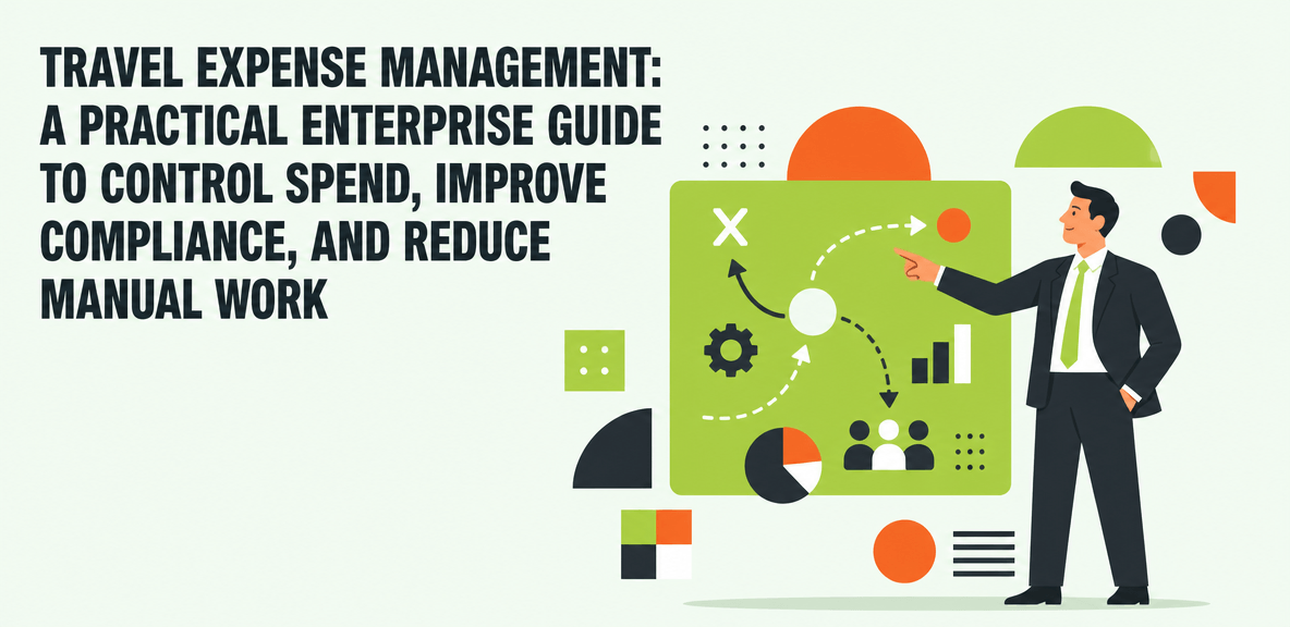 Travel Expense Management: A Practical Enterprise Guide to Control Spend, Improve Compliance, and Reduce Manual Work