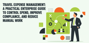 Travel Expense Management: A Practical Enterprise Guide to Control Spend, Improve Compliance, and Reduce Manual Work Travel Expense Management: A Practical Enterprise Guide to Control Spend, Improve Compliance, and Reduce Manual Work