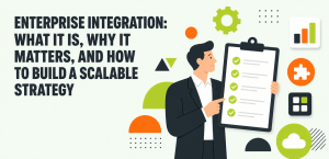Enterprise Integration: What It Is, Why It Matters, and How to Build a Scalable Strategy