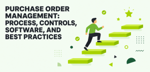 Purchase Order Management: Process, Controls, Software, and Best Practices