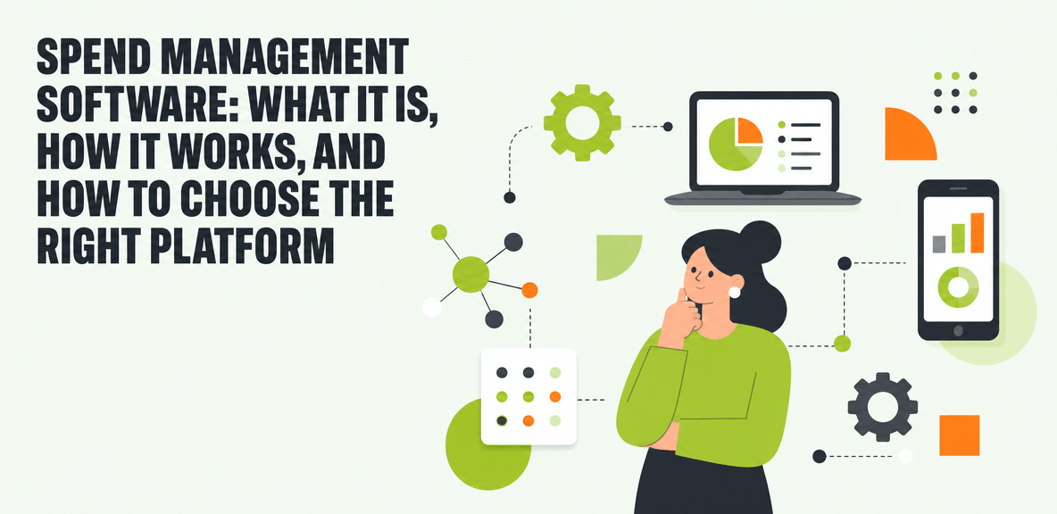 Spend Management Software: What It Is, How It Works, and How to Choose the Right Platform